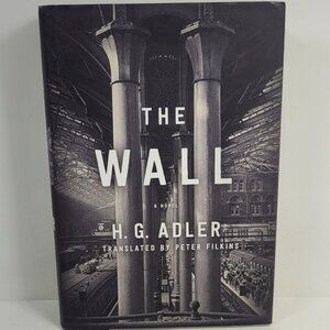 The Wall A Novel H. G. Adler
